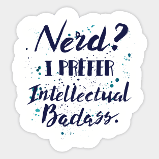 Nerds? I preferred Intellectual Badass - nerds bookworm glasses men Sticker